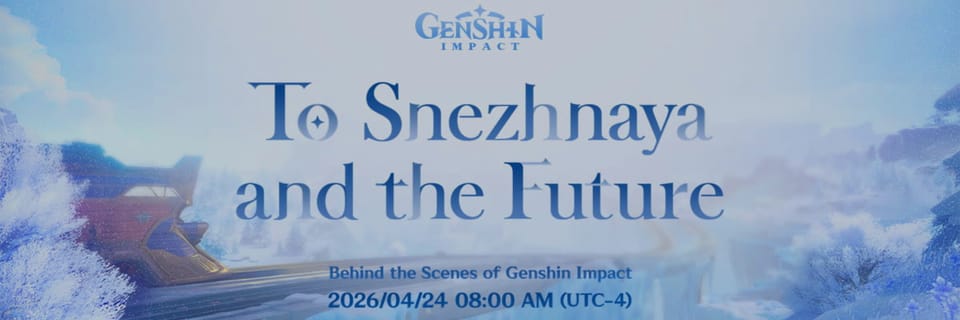 Genshin Impact “To Snezhnaya and the Future” Behind the Scenes Set to Premiere on April 24